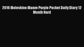 [PDF Download] 2016 Moleskine Mauve Purple Pocket Daily Diary 12 Month Hard [PDF] Full Ebook