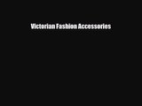 [PDF Download] Victorian Fashion Accessories [PDF] Online