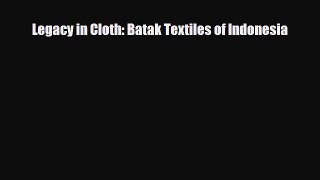 [PDF Download] Legacy in Cloth: Batak Textiles of Indonesia [Download] Online