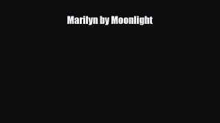 [PDF Download] Marilyn by Moonlight [PDF] Online