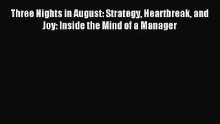 [PDF Download] Three Nights in August: Strategy Heartbreak and Joy: Inside the Mind of a Manager