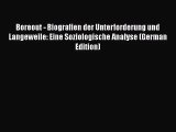 [PDF Download] Boreout - Biografien der Unterforderung und Langeweile: Eine Soziologische Analyse