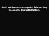 [PDF Download] Macht und Moderne: Chinas großer Reformer Deng Xiaoping. Die Biographie (Rotbuch)