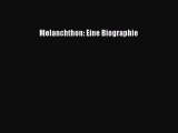 [PDF Herunterladen] Melanchthon: Eine Biographie [Download] Online