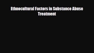 [PDF Download] Ethnocultural Factors in Substance Abuse Treatment [Read] Online