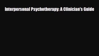 [PDF Download] Interpersonal Psychotherapy: A Clinician's Guide [Download] Online