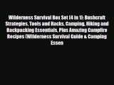 [PDF Download] Wilderness Survival Box Set (4 in 1): Bushcraft Strategies Tools and Hacks Camping