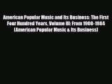 [PDF Download] American Popular Music and Its Business: The First Four Hundred Years Volume