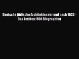[PDF Herunterladen] Deutsche jüdische Architekten vor und nach 1933 - Das Lexikon: 500 Biographien