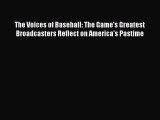 [PDF Download] The Voices of Baseball: The Game's Greatest Broadcasters Reflect on America's