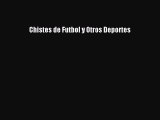 [PDF Download] Chistes de Futbol y Otros Deportes [PDF] Full Ebook