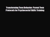[PDF Download] Transforming Teen Behavior: Parent Teen Protocols for Psychosocial Skills Training