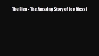 [PDF Download] The Flea - The Amazing Story of Leo Messi [Read] Online