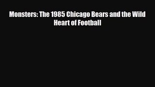 [PDF Download] Monsters: The 1985 Chicago Bears and the Wild Heart of Football [Read] Full
