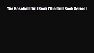 [PDF Download] The Baseball Drill Book (The Drill Book Series) [Read] Online