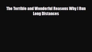 [PDF Download] The Terrible and Wonderful Reasons Why I Run Long Distances [PDF] Online