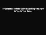 [PDF Download] The Daredevil Book for Golfers: Cunning Strategies to Tee Up Your Game [Download]