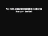 [PDF Download] Was zählt: Die Autobiographie des besten Managers der Welt [Download] Full Ebook