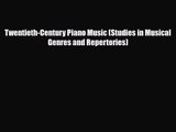[PDF Download] Twentieth-Century Piano Music (Studies in Musical Genres and Repertories) [Read]