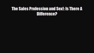 [PDF Download] The Sales Profession and Sex!: Is There A Difference? [PDF] Full Ebook