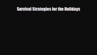 [PDF Download] Survival Strategies for the Holidays [Read] Full Ebook