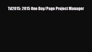 [PDF Download] Td2015: 2015 One Day/Page Project Manager [Read] Full Ebook