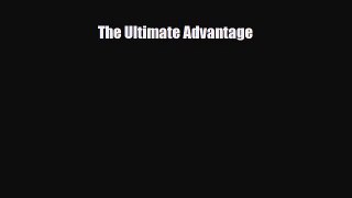 [PDF Download] The Ultimate Advantage [Read] Full Ebook