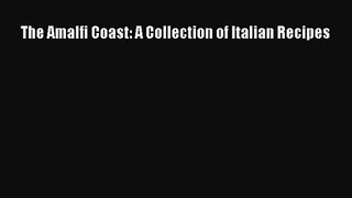 Download The Amalfi Coast: A Collection of Italian Recipes PDF Online