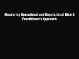 [PDF Download] Measuring Operational and Reputational Risk: A Practitioner's Approach [Download]