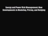 [PDF Download] Energy and Power Risk Management: New Developments in Modeling Pricing and Hedging