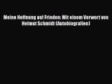 [PDF Download] Meine Hoffnung auf Frieden: Mit einem Vorwort von Helmut Schmidt (Autobiografien)