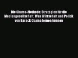 [PDF Download] Die Obama-Methode: Strategien für die Mediengesellschaft. Was Wirtschaft und