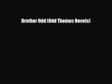 [PDF Download] Brother Odd (Odd Thomas Novels) [Read] Online