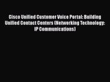 [PDF Download] Cisco Unified Customer Voice Portal: Building Unified Contact Centers (Networking