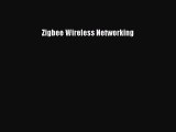 [PDF Download] Zigbee Wireless Networking [Read] Online