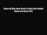 [PDF Download] Tallon A5 Blue Owls Week To View Soft Padded Embossed Diary 2016 [PDF] Online