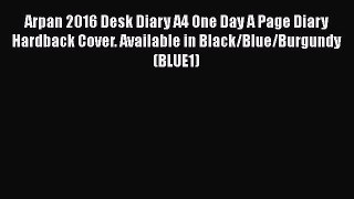 [PDF Download] Arpan 2016 Desk Diary A4 One Day A Page Diary Hardback Cover. Available in Black/Blue/Burgundy