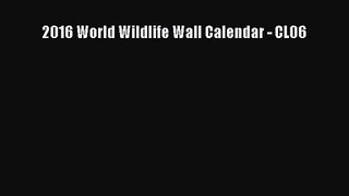 [PDF Download] 2016 World Wildlife Wall Calendar - CL06 [Read] Online