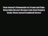 [PDF Download] Farm Journal's Homemade Ice Cream and Cake: Delectable Dessert Recipes from