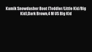 [PDF Download] Kamik Snowdasher Boot (Toddler/Little Kid/Big Kid)Dark Brown4 M US Big Kid [Read]