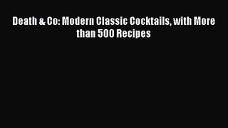 [PDF Download] Death & Co: Modern Classic Cocktails with More than 500 Recipes [PDF] Full Ebook