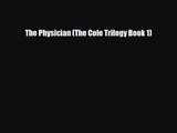 [PDF Download] The Physician (The Cole Trilogy Book 1) [Download] Online