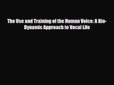 [PDF Download] The Use and Training of the Human Voice: A Bio-Dynamic Approach to Vocal Life