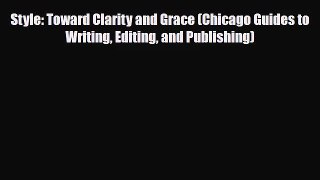 [PDF Download] Style: Toward Clarity and Grace (Chicago Guides to Writing Editing and Publishing)