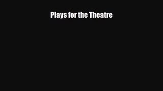 [PDF Download] Plays for the Theatre [PDF] Online