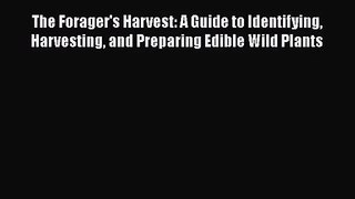 [PDF Download] The Forager's Harvest: A Guide to Identifying Harvesting and Preparing Edible