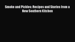 [PDF Download] Smoke and Pickles: Recipes and Stories from a New Southern Kitchen [Download]