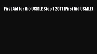 (PDF Download) First Aid for the USMLE Step 1 2011 (First Aid USMLE) Download