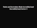 (PDF Download) Fluids and Electrolytes Made Incredibly Easy! (Incredibly Easy! Series®) Download