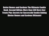 [PDF Download] Better Homes and Gardens The Ultimate Cookie Book Second Edition: More than